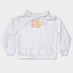 It's me hi im the best dad it's me Kids Hoodie